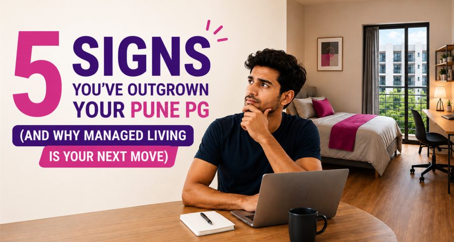 5 Signs You've Outgrown Your Pune PG