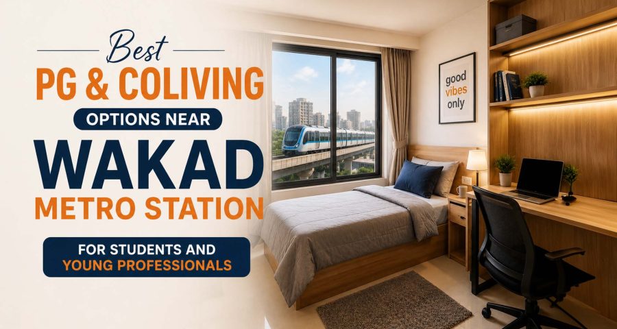 Best PG and Coliving Options Near Wakad Metro Station for Students and Young Professionals