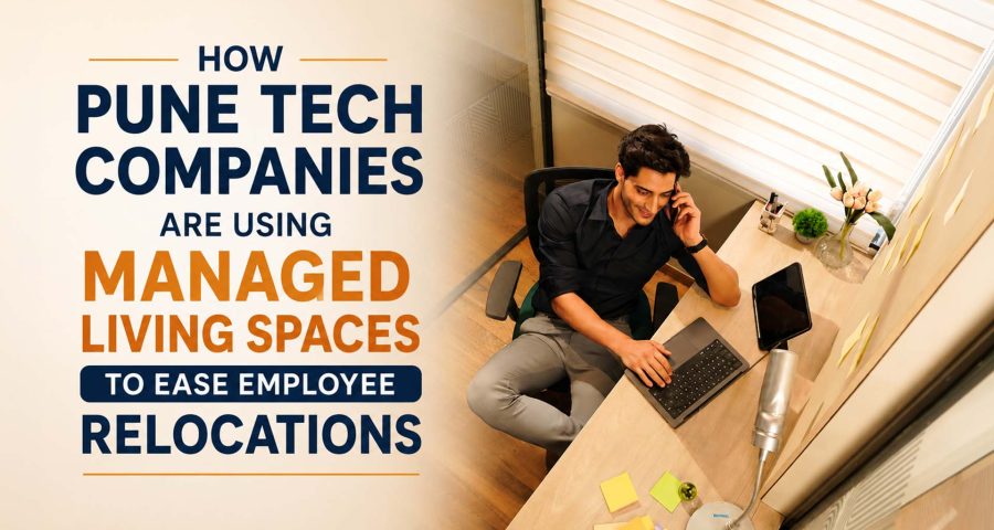 How Pune Tech Companies Are Using Managed Living Spaces to Ease Employee Relocations