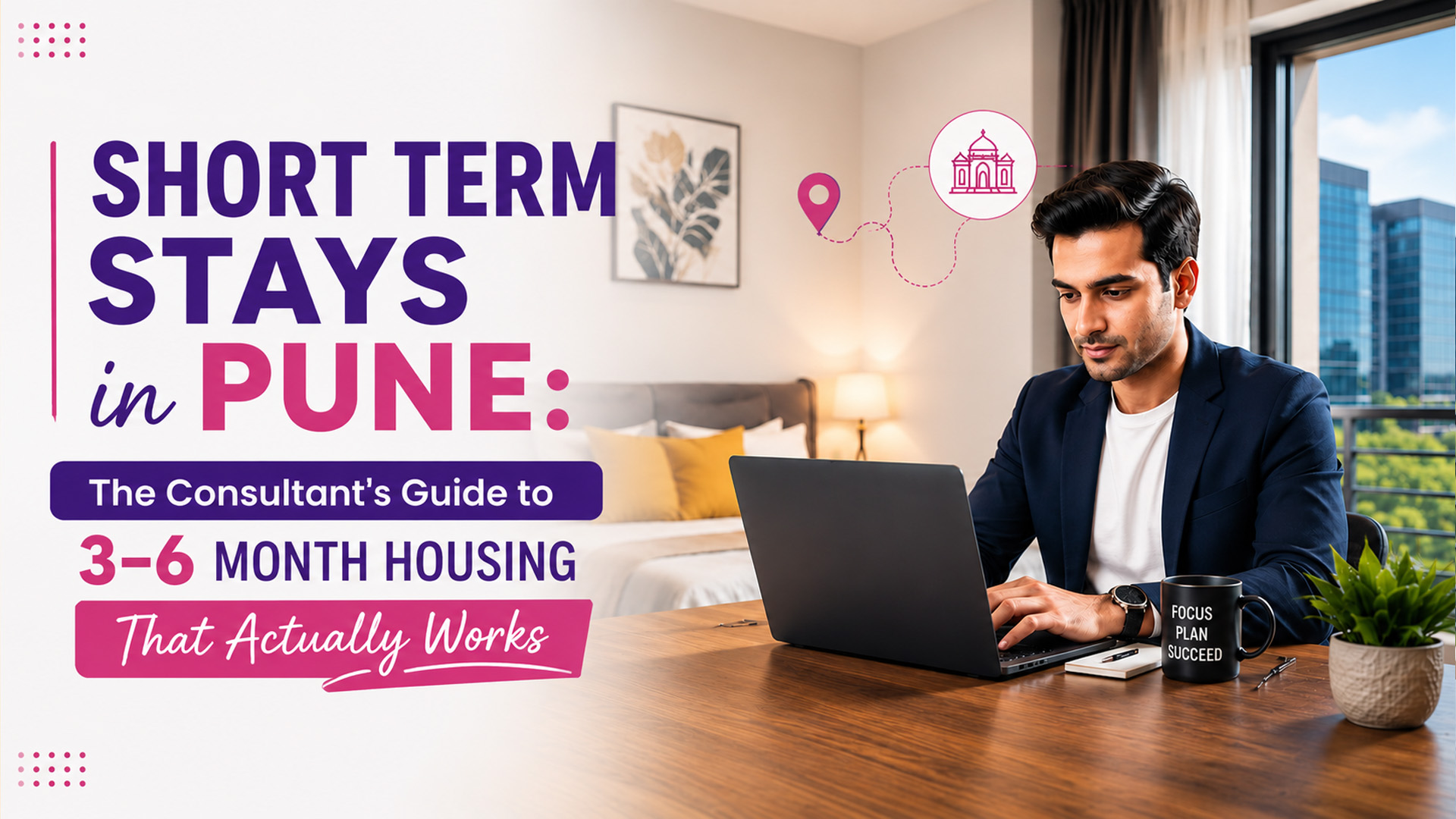 Short Term Stays in Pune- The Consultant's Guide to 3–6 Month Housing That Actually Works