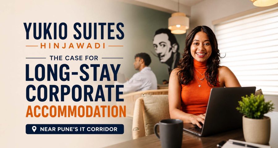 Yukio Suites Hinjawadi- The Case for Long-Stay Corporate Accommodation Near Pune's IT Corridor