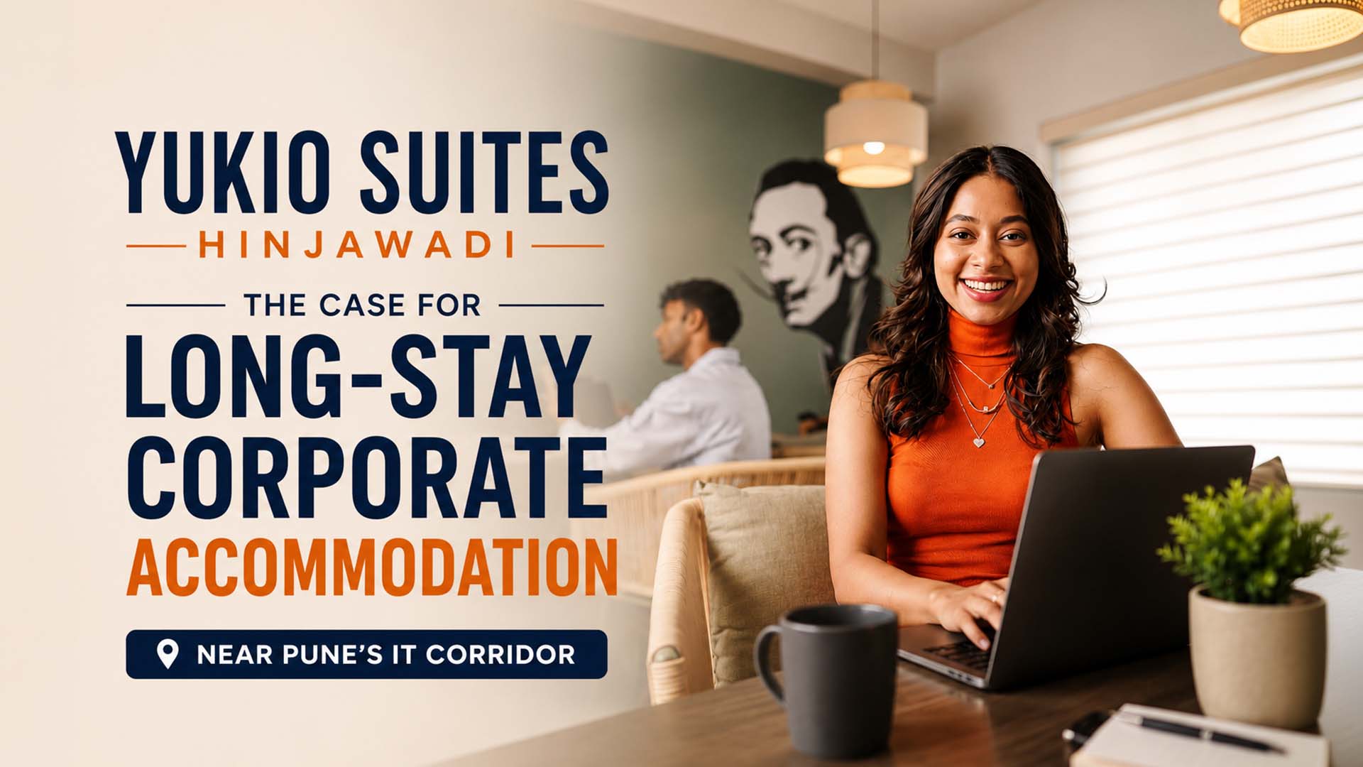 Yukio Suites Hinjawadi- The Case for Long-Stay Corporate Accommodation Near Pune's IT Corridor