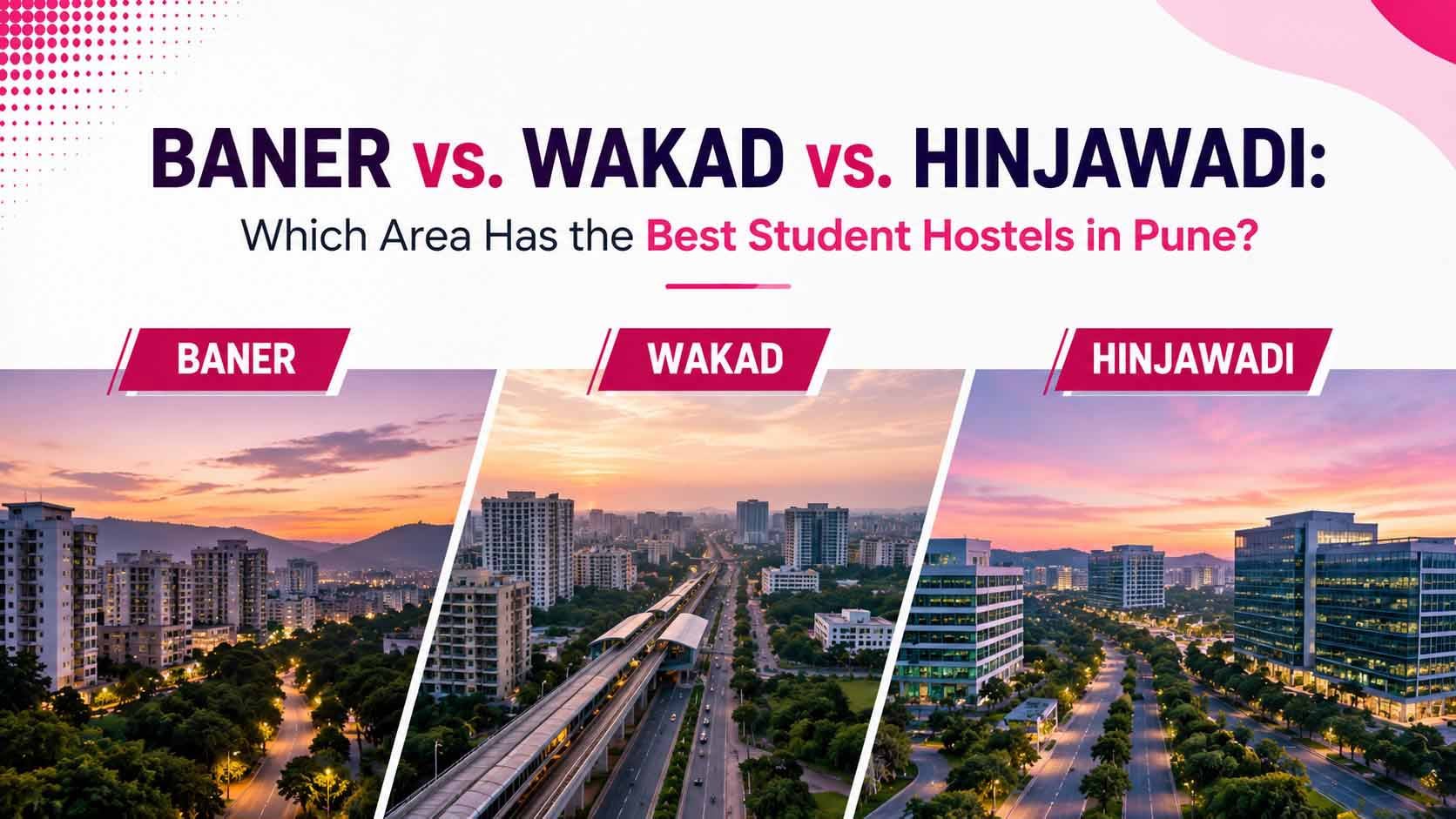Baner vs. Wakad vs. Hinjawadi- Which Area Has the Best Student Hostels in Pune