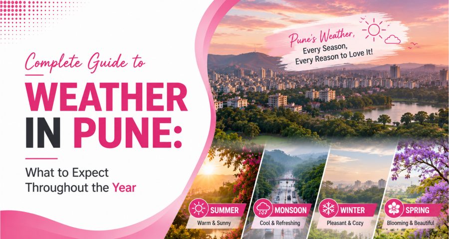 Complete Guide to Weather in Pune- What to Expect Throughout the Year