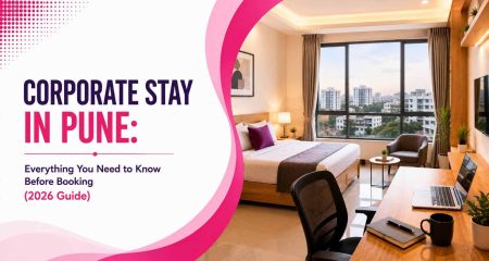 Corporate Stay in Pune- Everything You Need to Know Before Booking (2026 Guide)
