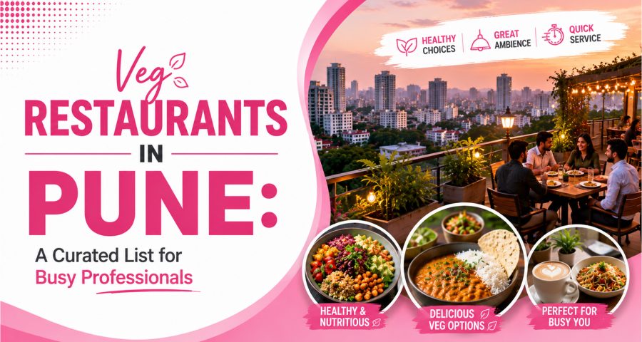 Veg Restaurants in Pune- A Curated List for Busy Professionals