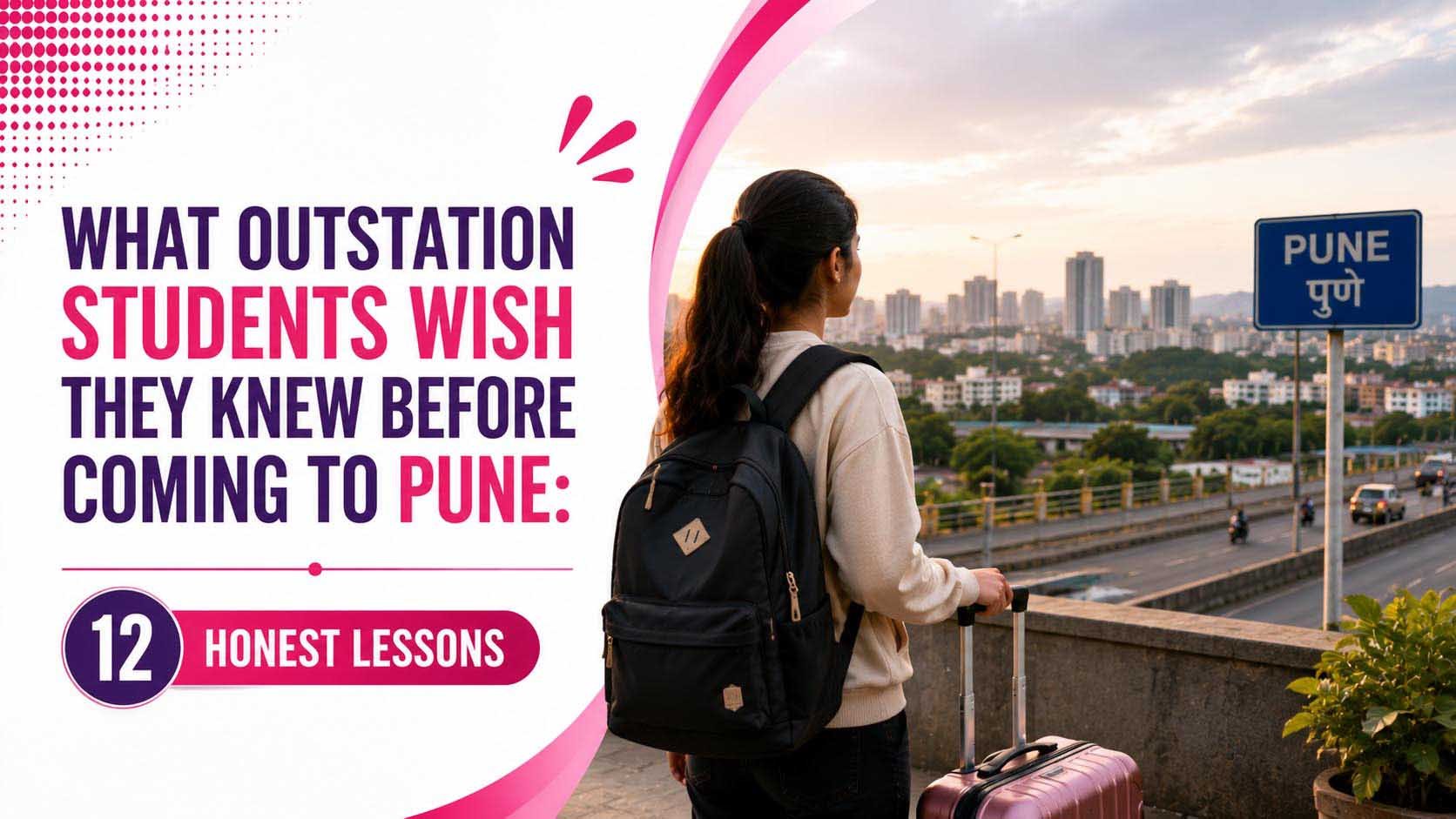 What Outstation Students Wish They Knew Before Coming to Pune- 12 Honest Lessons