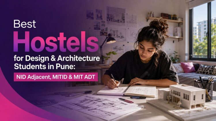 Best Hostels for Design & Architecture Students in Pune- NID Adjacent, MITID & MIT ADT