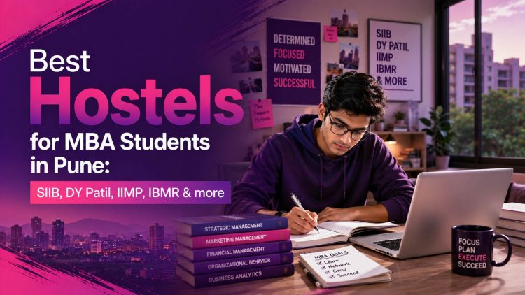 Best Hostels for MBA Students in Pune- SIIB, DY Patil, IIMP, IBMR & more