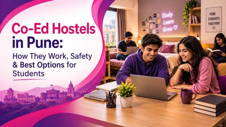 Co-Ed Hostels in Pune- How They Work, Safety & Best Options for Students