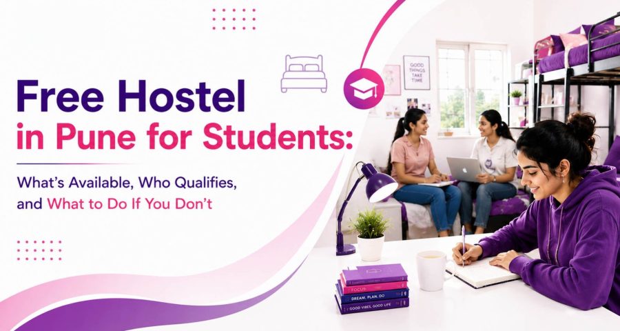 Free Hostel in Pune for Students- What's Available, Who Qualifies, and What to Do If You Don't