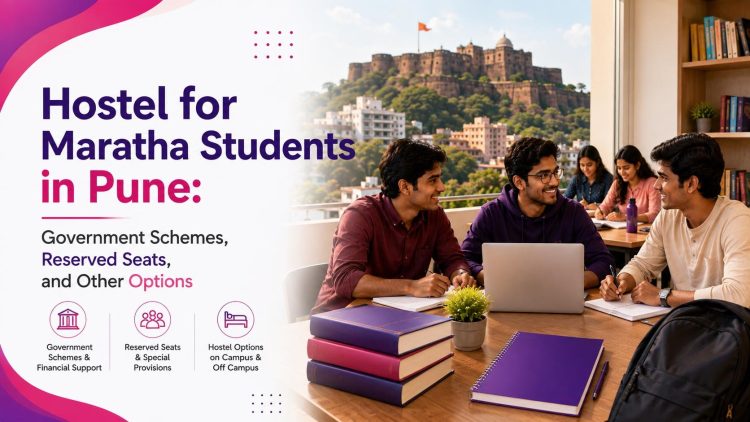 Hostel for Maratha Students in Pune- Government Schemes, Reserved Seats, and Other Options