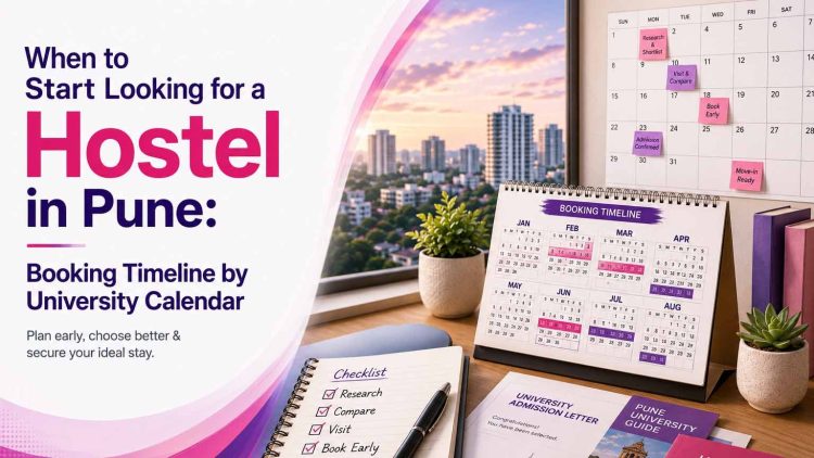 When-to-Start-Looking-for-a-Hostel-in-Pune--Booking-Timeline-by-University-Calendar-clean