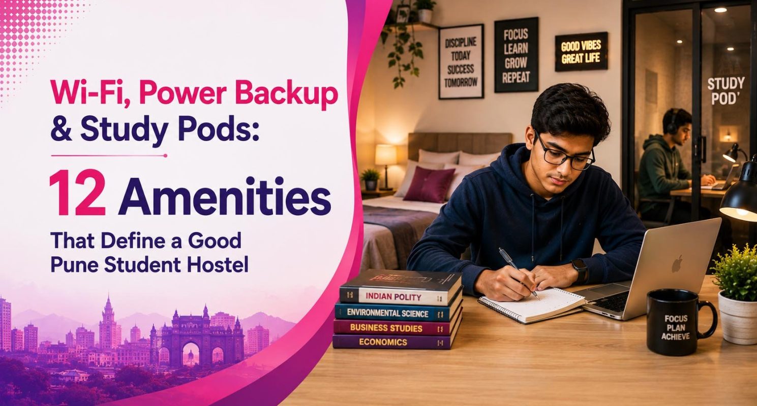Wi-Fi, Power Backup & Study Pods- 12 Amenities That Define a Good Pune Student Hostel